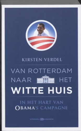 Van Rotterdam naar het Witte Huis: in het hart van Obama's campagne book