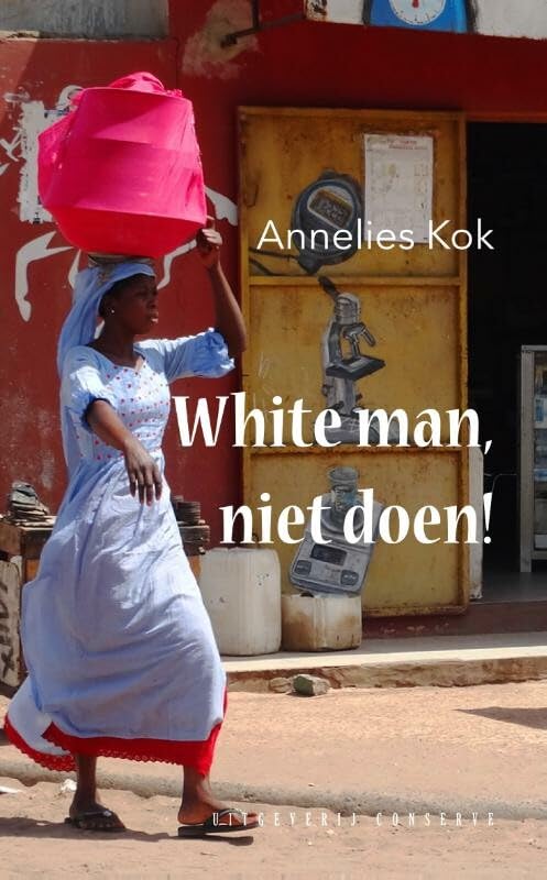 White man, niet doen!: roman over wonen in Nigeria book