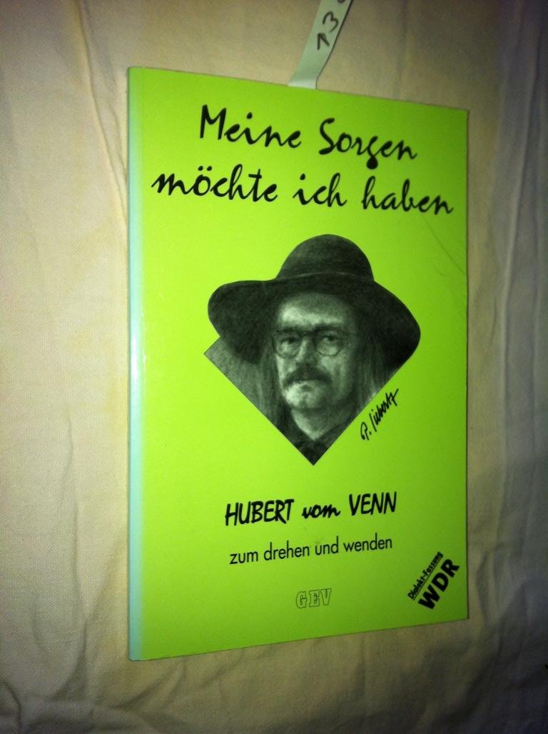 Meine Sorgen möchte ich haben - Hubert vom Venn zum drehen und wenden Books