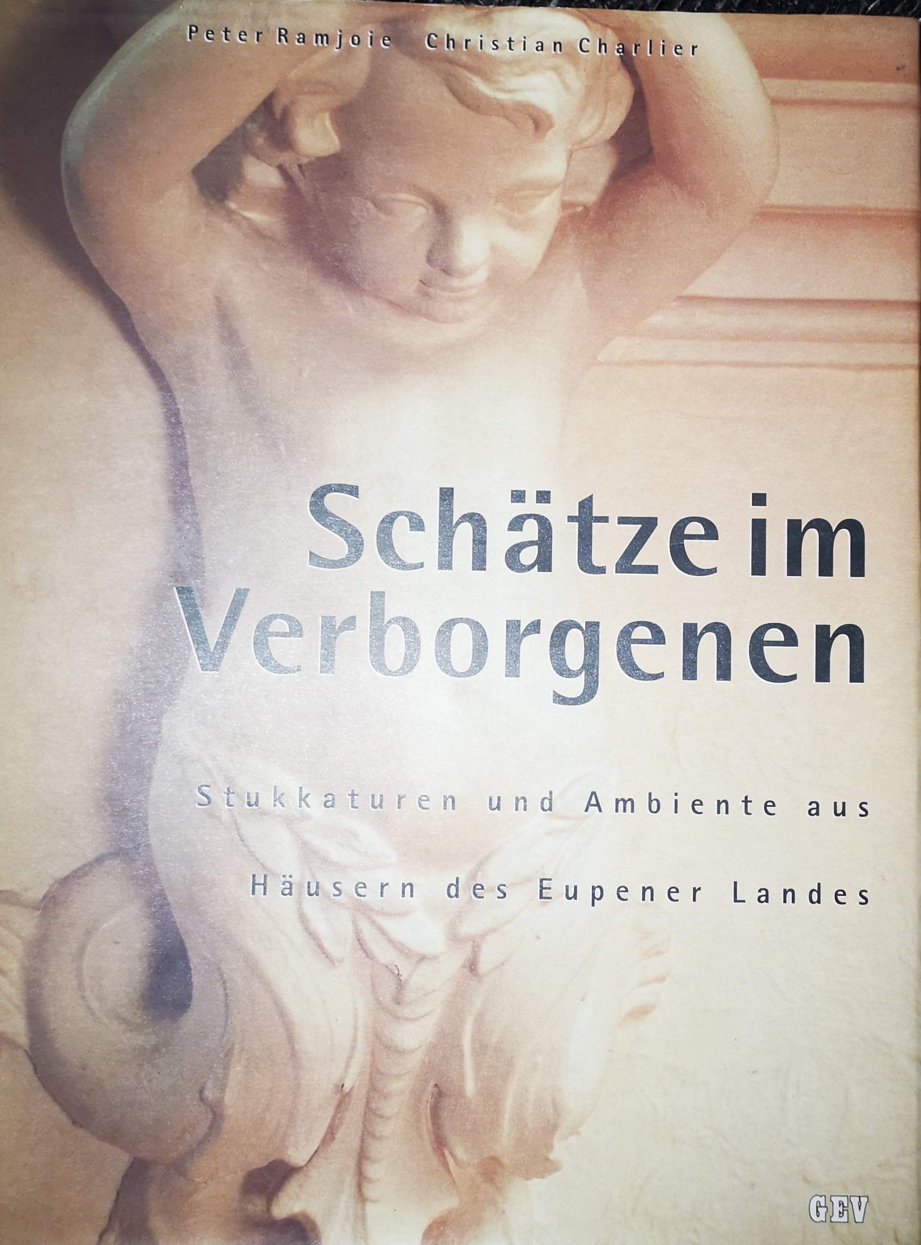 Schätze im Verborgenen. Stukkaturen und Ambiente aus Häusern des Eupener Landes Books