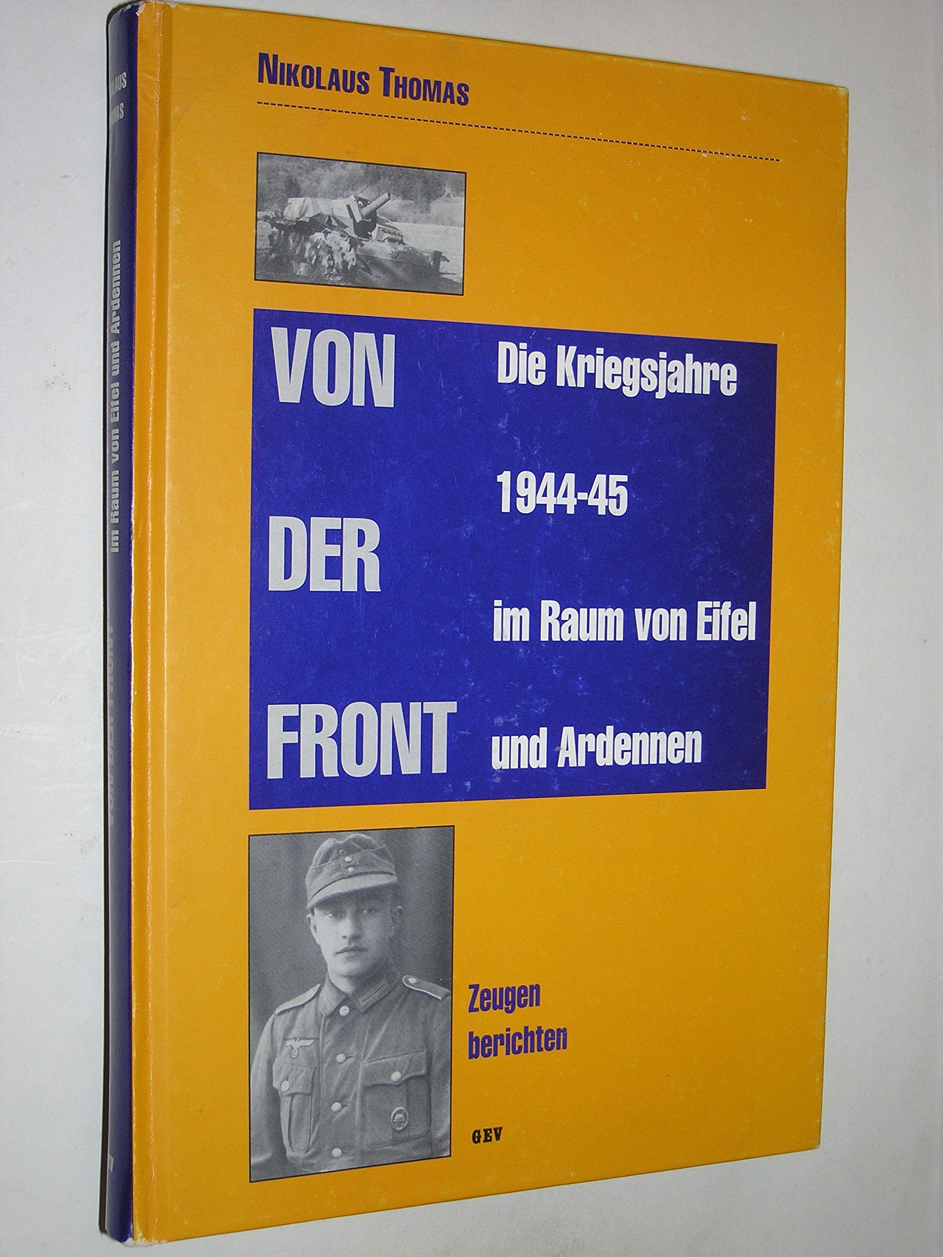 Von der Front. Die Kriegsjahre 1944-45 im Raum von Eifel und Ardennen Books