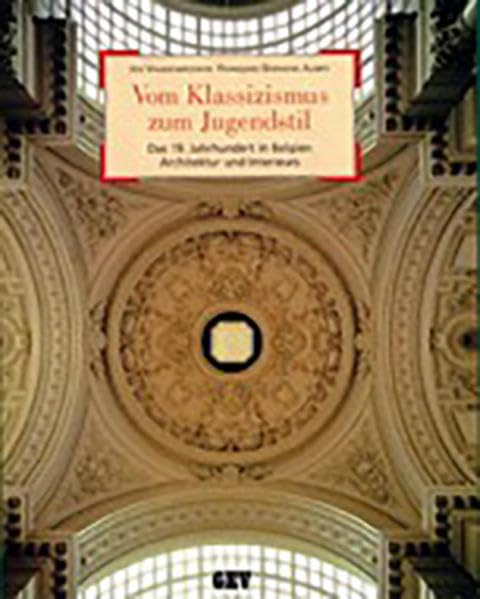 Vom Klassizismus zum Jugendstil: Das 19. Jahrhundert in Belgien. Architektur und Interieurs Architecture