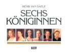 Sechs Königinnen: Die sechs belgischen Königinnen. Louise-Marie 1812-1850, Maria-Hendrika 1836-1902, Elisabeth 1876-1965, Astrid 1905-1935, Fabiola 1928, Paola 1937 Politics & History