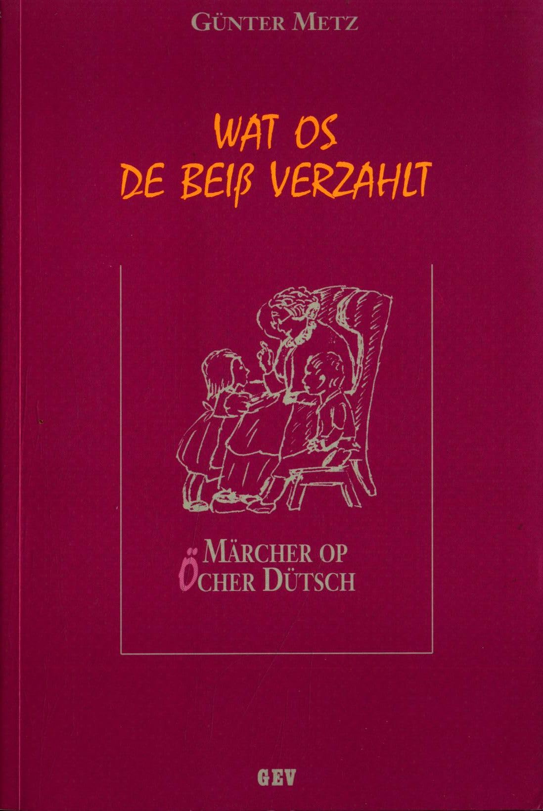 Wat os de Beiss verzahlt: Märcher op Öcher Dütsch Fairy Tales & Legends