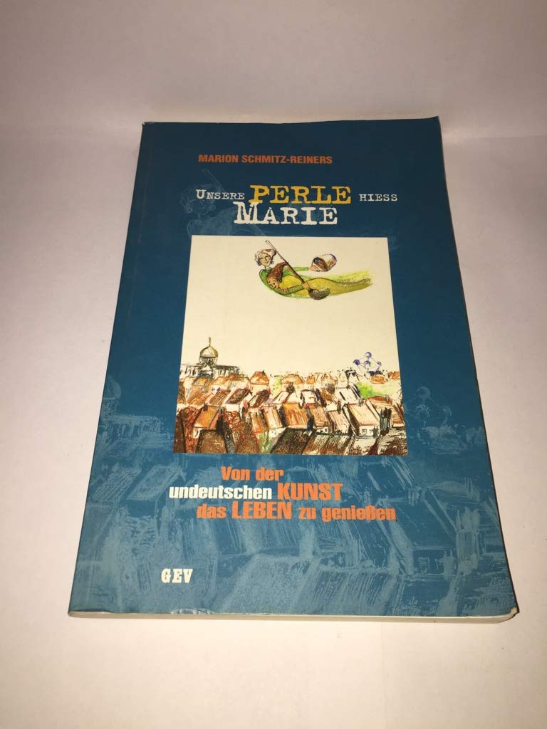 Unsere Perle hiess Marie: Von der undeutschen Kunst das Leben zu geniessen Personalities