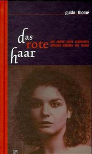 Das rote Haar: Und andere kurze Geschichten zwischen Männern und Frauen Classics