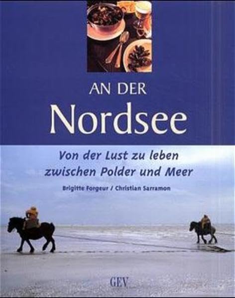An der Nordsee: Von der Lust zu leben. Zwischen Polder und Meer Leisure, Home & Garden