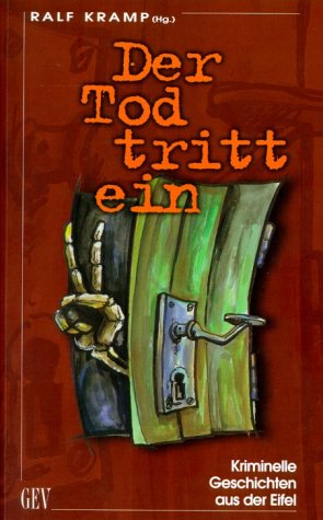 Der Tod tritt ein: Kriminelle Geschichten aus der Eifel Crime & Thrillers