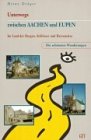 Unterwegs zwischen Aachen und Eupen. Im Land der Burgen, Schlösser und Herrensitze (Die schönsten Wanderungen) Books