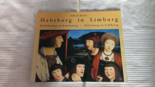Habsburg in Limburg: Eine Grenzregion in der frühen Neuzeit. Dt. /Franz. /Niederl. Politics & History