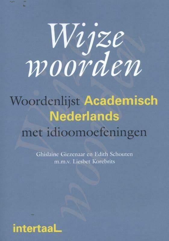 Wijze woorden: woordenlijst Academisch Nederlands met idioomoefeningen Books
