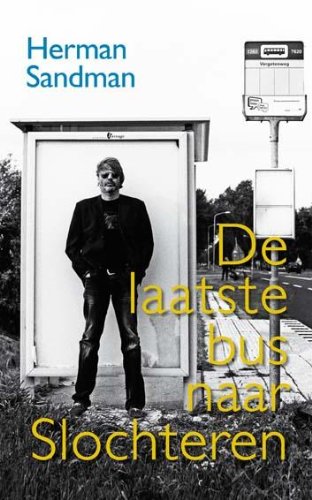 De laatste bus naar Slochteren: columns book