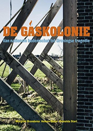 De gaskolonie: van nationale bodemschat tot Groningse tragedie book