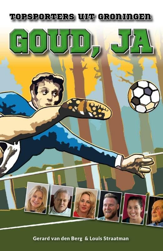 Goud, ja: topsporters uit Groningen book