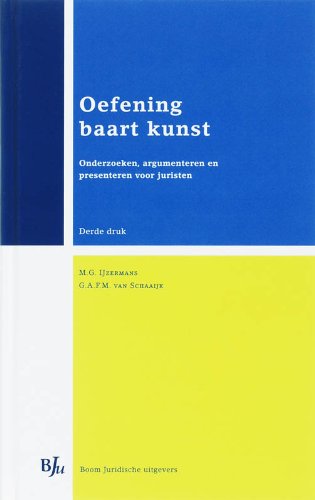 Oefening baart kunst: onderzoeken, argumenteren en presenteren voor juristen book