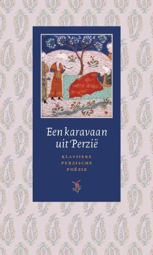 Een karavaan uit Perzië: klassieke Perzische poëzie book
