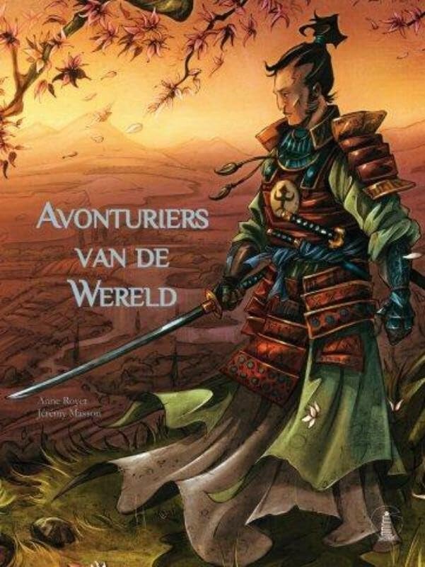 Avonturiers van de wereld: een reis rond de wereld met de moedigste avonturiers... book