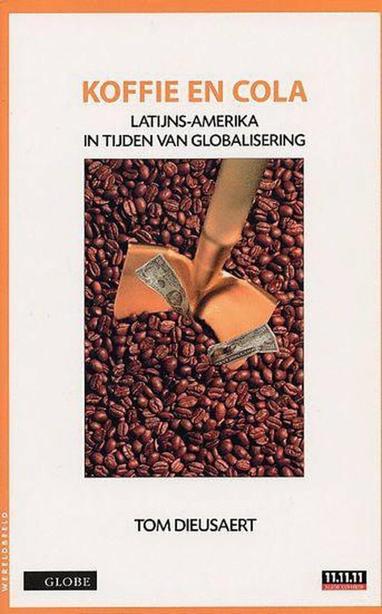 Koffie en cola: Latijns-Amerika in tijden van globalisering (Wereldbeeld) Politics & History