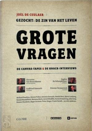 Grote vragen: gezocht : de zin van het leven : de Canvas-tapes en de Knack-interviews book