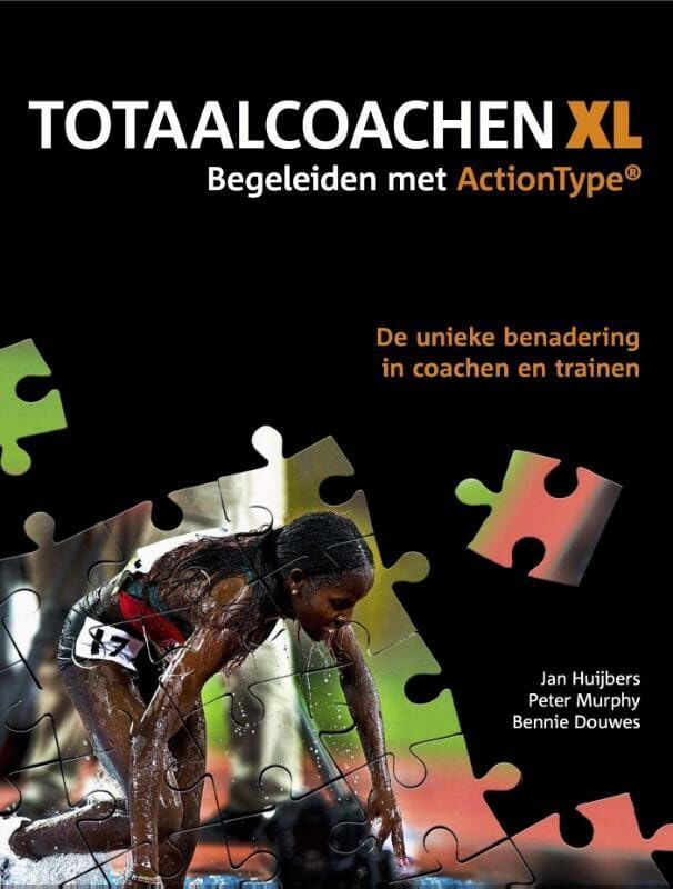 Totaalcoachen XL: begeleiden met ActionType : de unieke benadering in coachen en trainen : ook voor sporters Business, Finance & Career