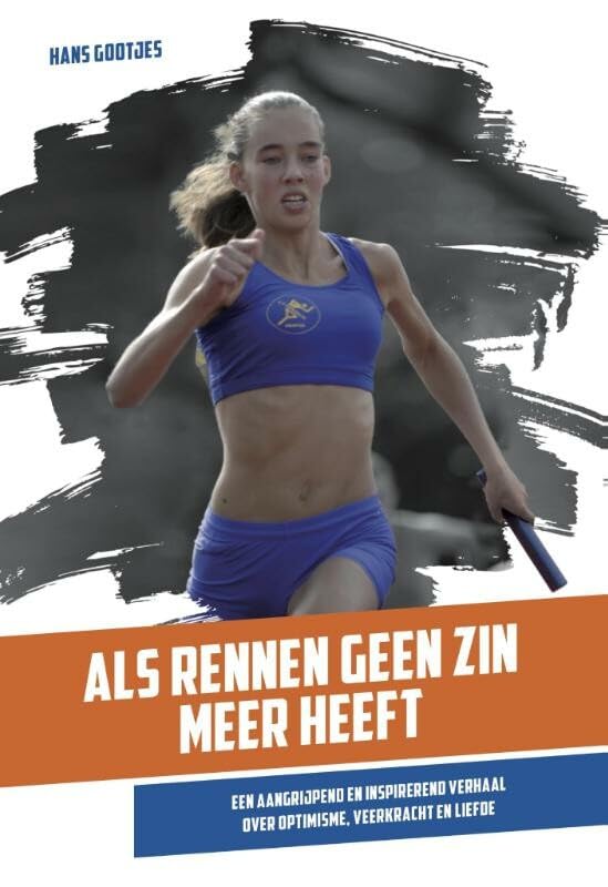 Als rennen geen zin meer heeft: een aangrijpend en inspirerend verhaal over optimisme, veerkracht en liefde book