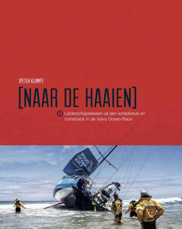 Naar de haaien: leiderschapslessen uit een schipbreuk en comeback in de Volvo Ocean Race book