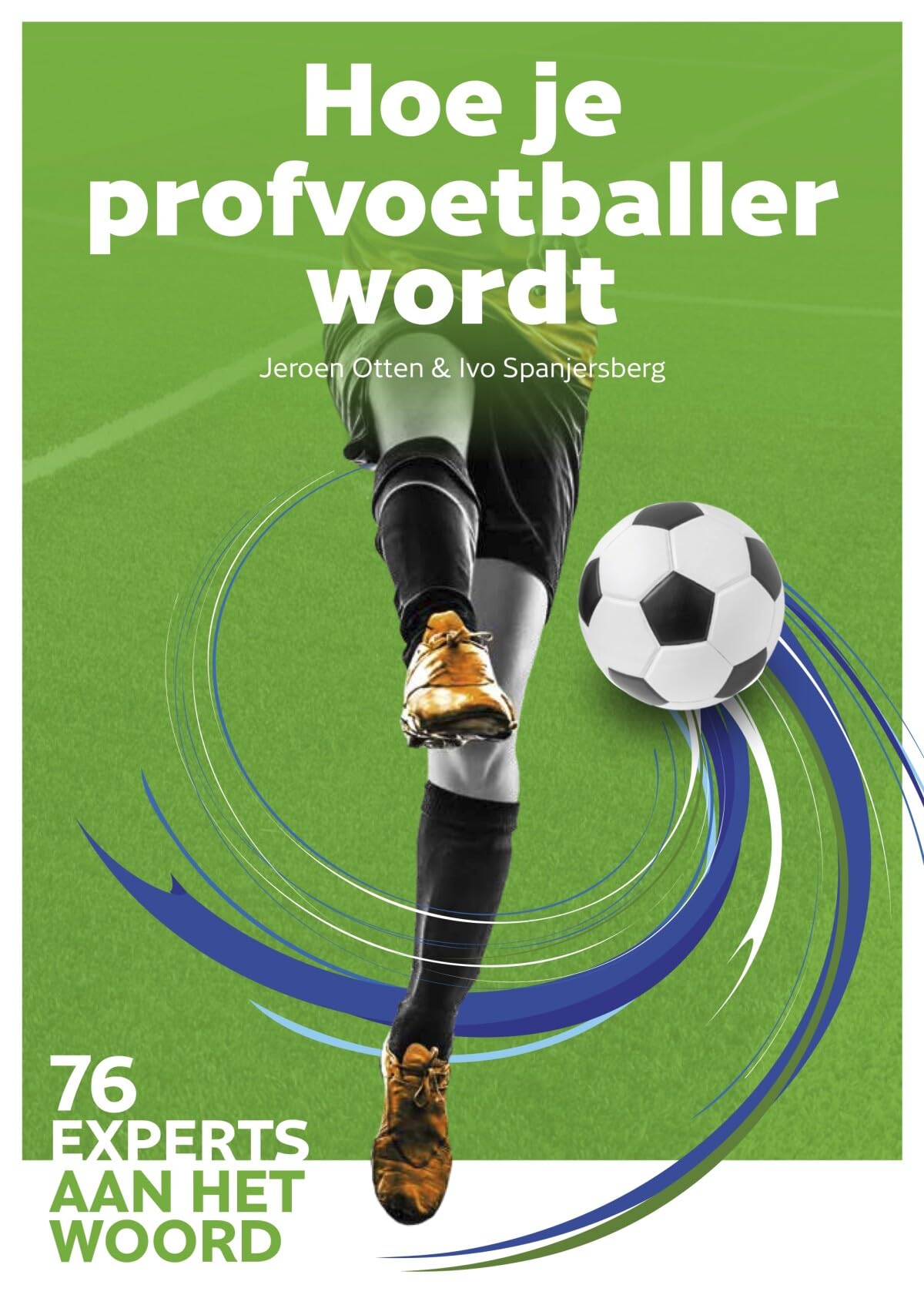 Hoe je profvoetballer wordt: 76 experts aan het woord book