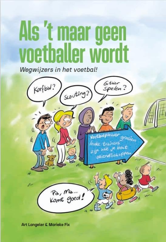 Als ’t maar geen voetballer wordt: Wegwijzers in het voetbal! book