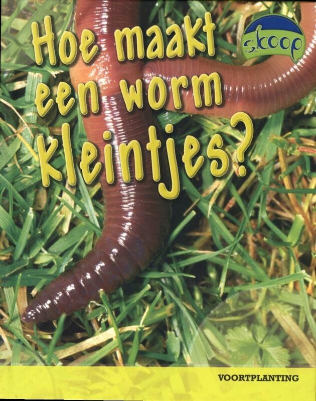 Hoe maakt een worm kleintjes?: voortplanting book
