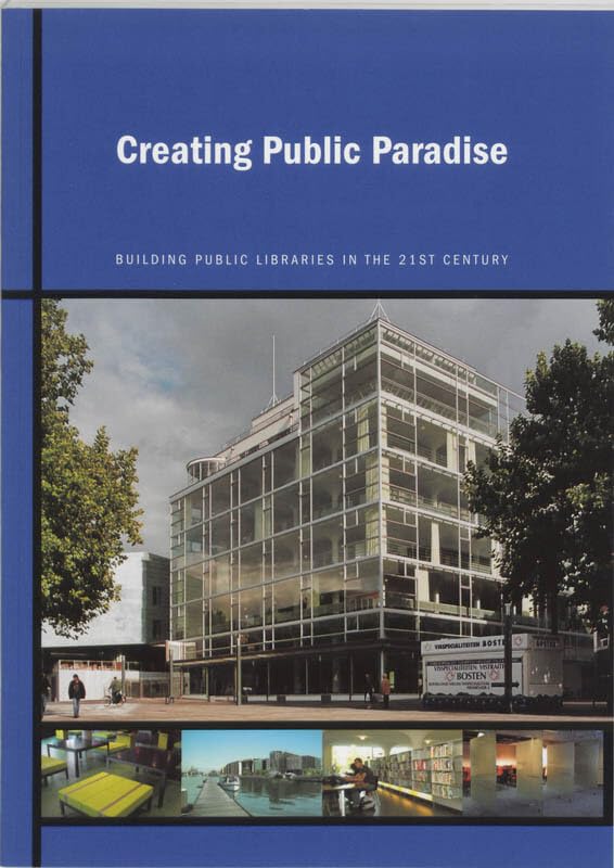 Creating public paradise: building public libraries in the 21st century book