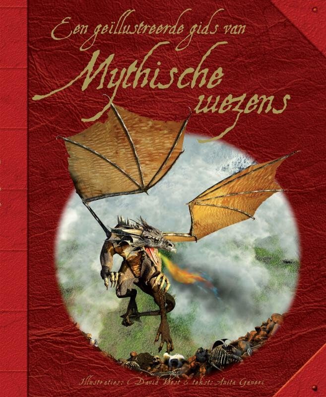 Mythische wezens: een gids van allerlei levensvormen van horen zeggen die aangetroffen worden in myten, legendes en folklore uit de hele wereld book