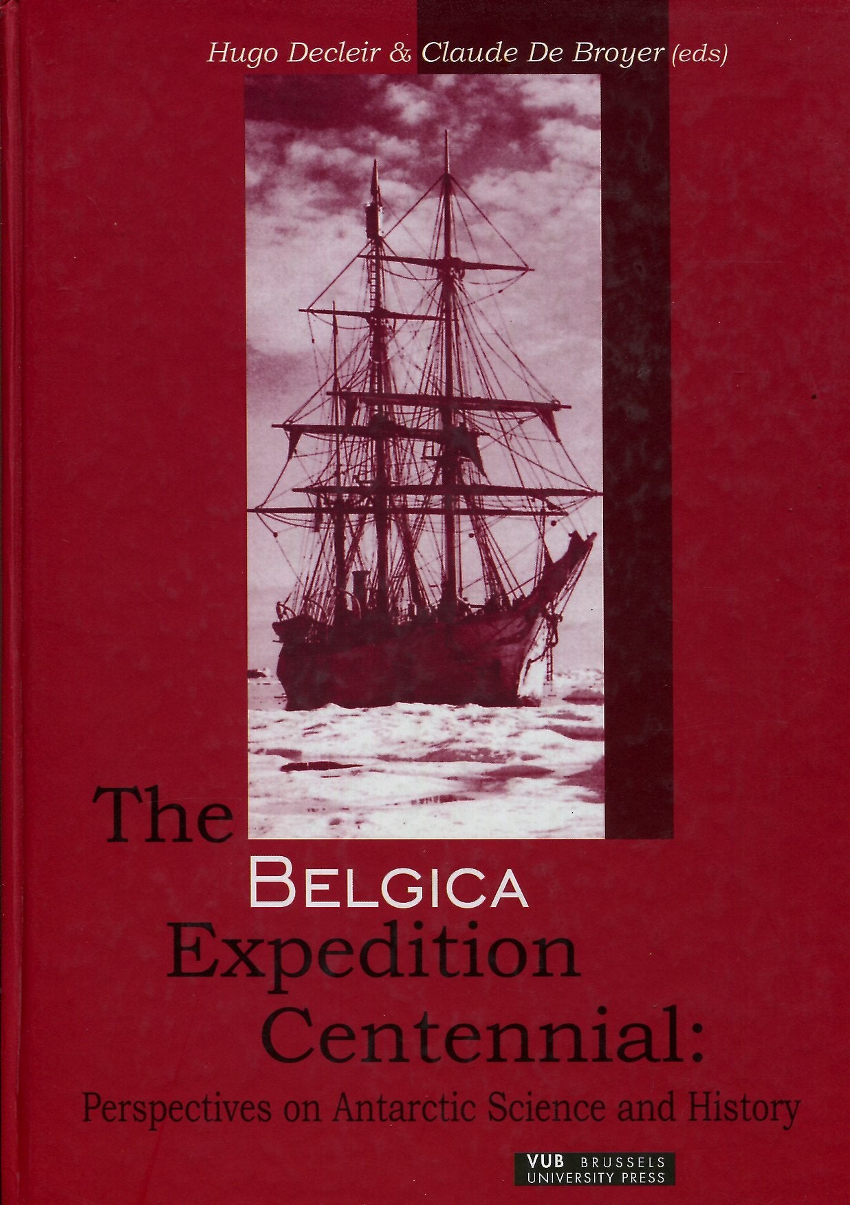 The Belgica Expedition Centennial: Perspectives on Antarctic Science and History : Proceedings of the Belgica Centennial Symposium, 14-16 May 1998, Brussels book