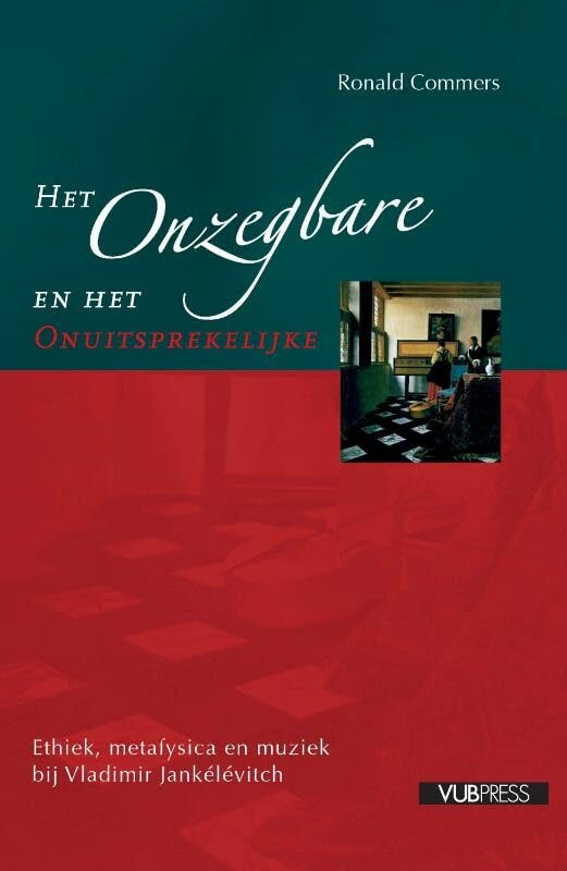 Het onzegbare en het onuitsprekelijke: ethiek, metafysica en muziek bij Vladimir Jankélévitch book