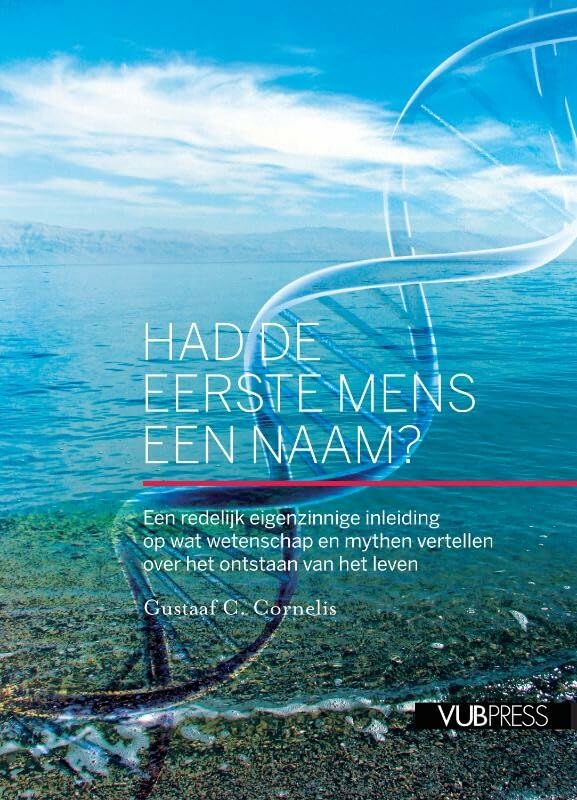 Had de eerste mens een naam?: een redelijk eigenzinnige inleiding op wat wetenschap en mythen vertellen over het ontstaan van het leven book