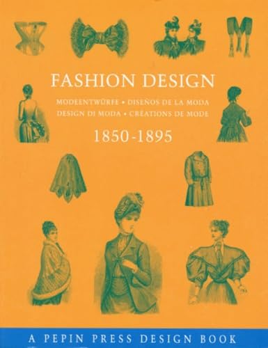 Fashion Design 1850-1895 (A Pepin Press design book, Band 10) Film, Art & Culture