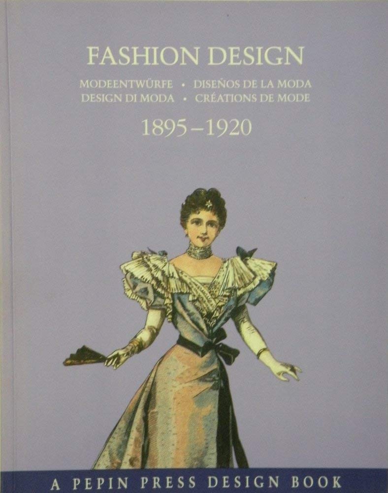 Fashion Design: 1895-1920 (A Pepin Press design book) Film, Art & Culture