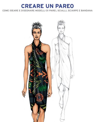 Wrap & drape fashion. Storia, design e modelli da avvolgere e drappeggiare. Ediz. illustrata book