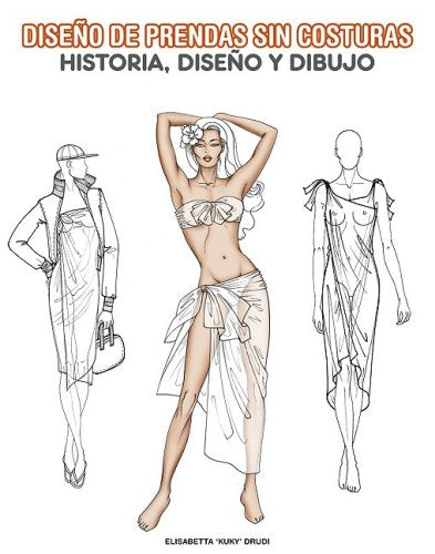 Diseno De Prendas Sin Costuras: Historia, Diseno Y Dibujo book