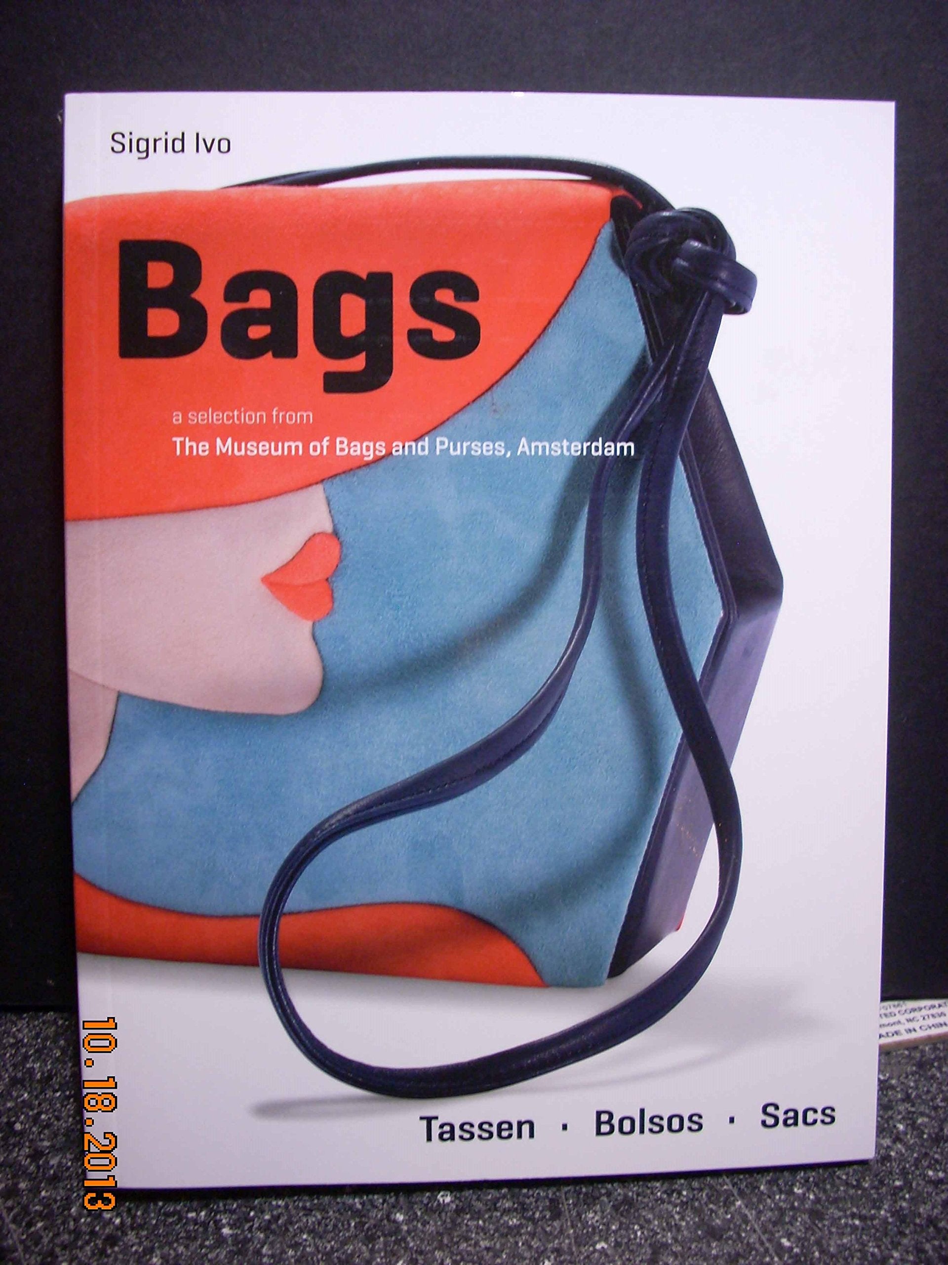 Bags: A selection from the Museum of Bags & Purses: A Selection from The Museum of Bags and Purses, Amsterdam. Engl.-Niederländ.-Französ.-Span. Architecture