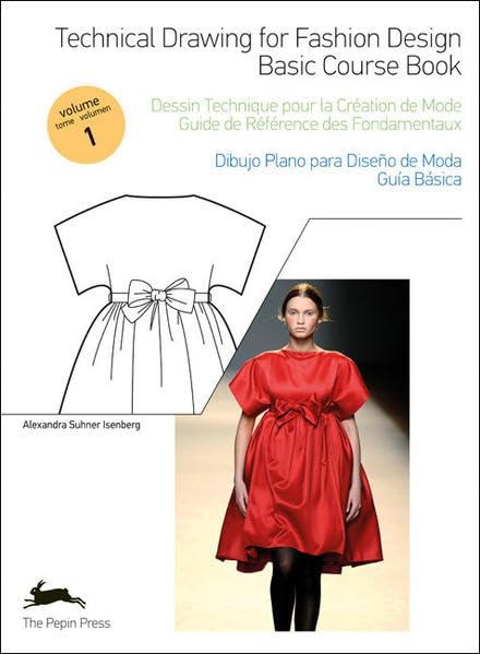 Technical Drawings for Fashion Design Vol. 1: Basic Course Book. Engl.-Französ.-Span. (Volume 1) Film, Art & Culture