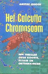 Het Calcutta-chromosoom: een thriller over koorts, extase en ontdekkingen book