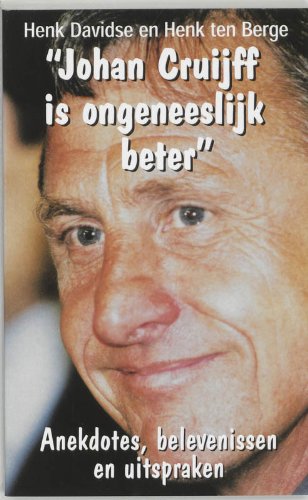 Johan Cruijff is ongeneeslijk beter: anekdotes, belevenissen en uitspraken Leisure & Fun