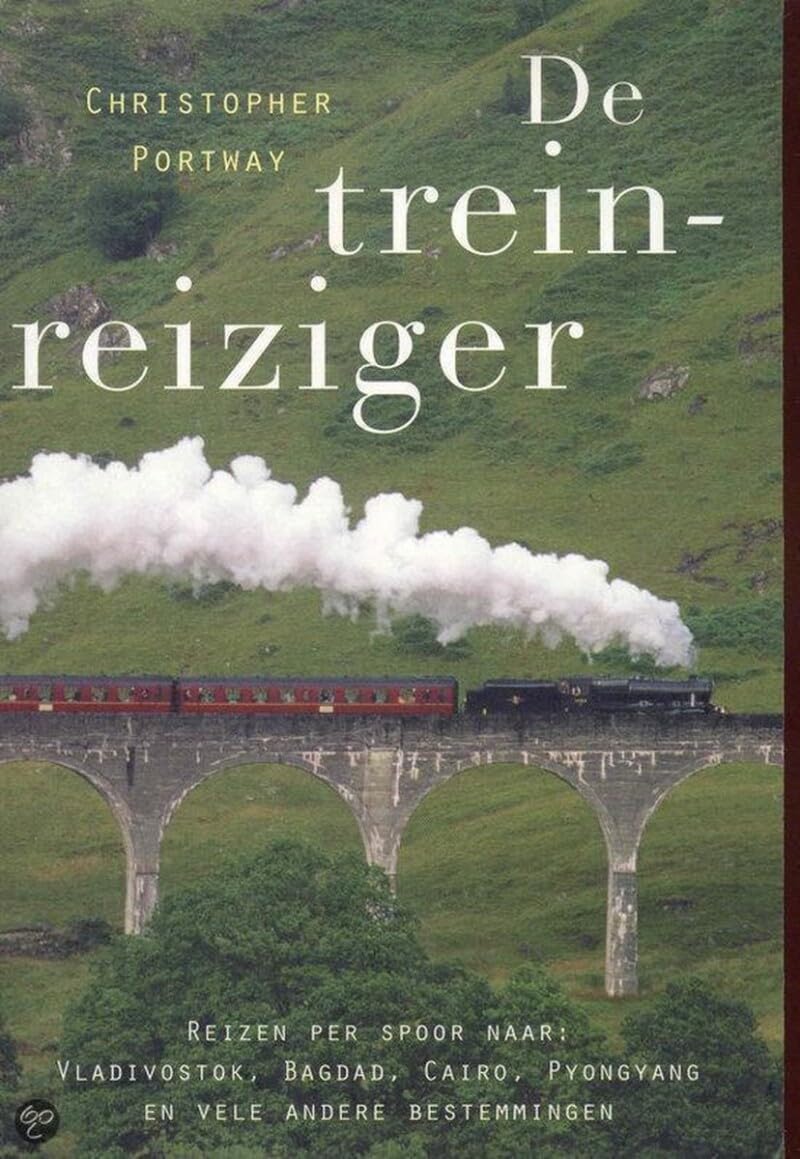 De treinreiziger: reizen per spoor naar Vladivostok, Bagdad, Cairo, Pyongyang en vele andere bestemmingen Leisure, Home & Garden