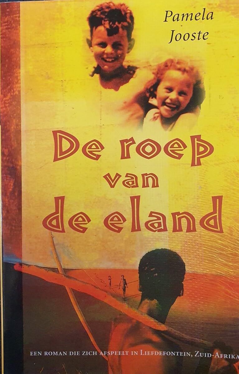 De roep van de eland: een roman die zich afspeelt in Liefdefontein, Zuid-Afrika book