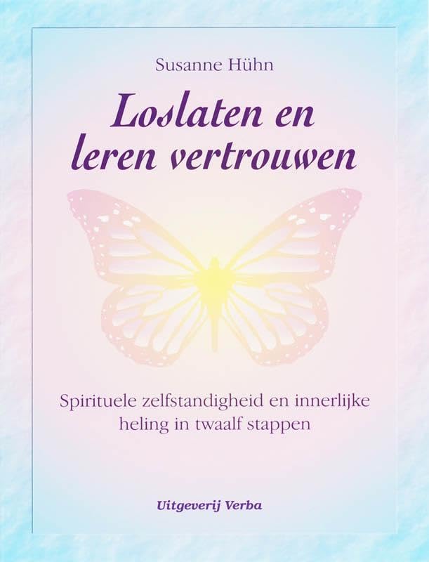 Loslaten en leren vertrouwen: spirituele zelfstandigheid en innerlijke heling in twaalf stappen Religion & Esotericism