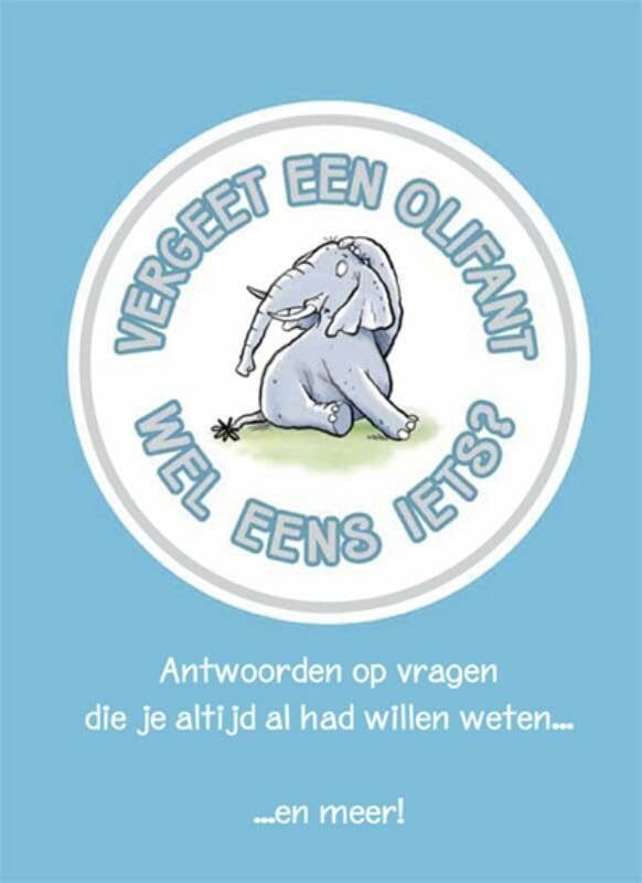 Vergeet een olifant wel eens iets?: antwoorden op vragen die je altijd al had willen weten en meer! Children's books