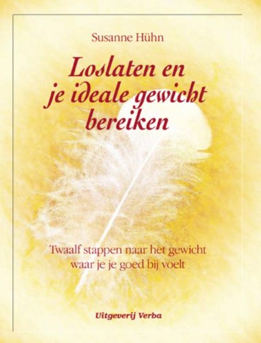 Loslaten en je ideale gewicht bereiken: twaalf stappen naar het gewicht waar je je goed bij voelt Religion & Esotericism