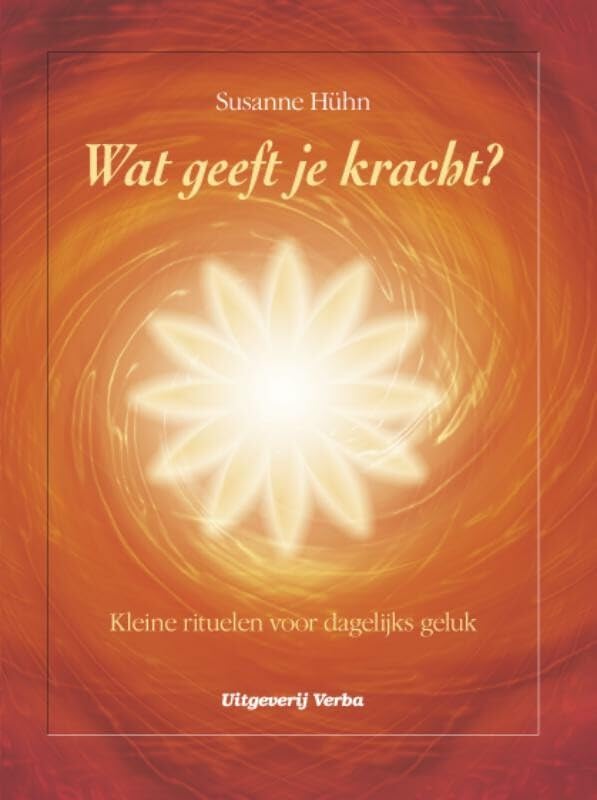 Wat geeft je kracht?: kleine rituelen voor dagelijks geluk book