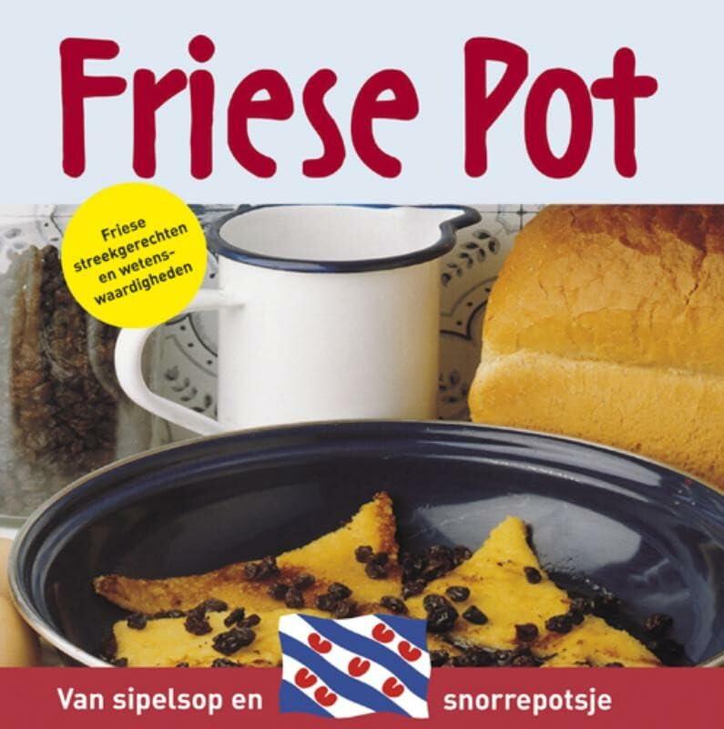 Friese pot: van sipelsop en snorrepotsje (Nederlandse streekgerechten en wetenswaardigheden) Leisure, Home & Garden