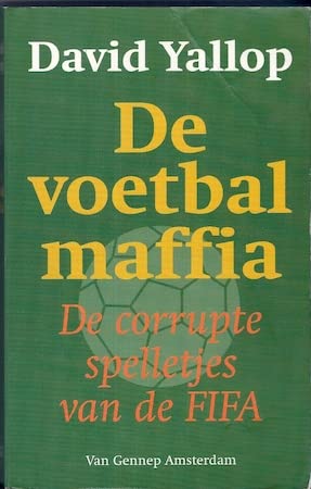 De voetbalmaffia: de corrupte spelletjes van de FIFA book